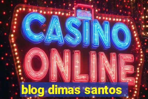 blog dimas santos